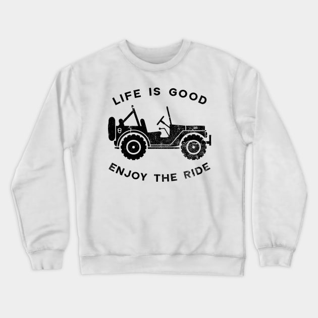 Life is good Jeep Enjoy The Ride Crewneck Sweatshirt by Indiecate